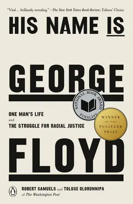 Numele lui este George Floyd (câștigător al Premiului Pulitzer): Viața unui om și lupta pentru justiție rasială (One Man's Life and the Struggle for Racial Justice) - His Name Is George Floyd (Pulitzer Prize Winner): One Man's Life and the Struggle for Racial Justice