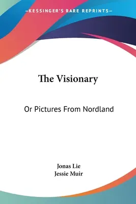 Vizionarul: Sau imagini din Nordland - The Visionary: Or Pictures From Nordland