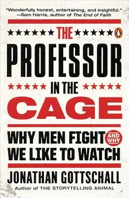 Profesorul din cușcă: De ce se bat bărbații și de ce ne place să privim - The Professor in the Cage: Why Men Fight and Why We Like to Watch