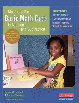 Stăpânirea faptelor matematice de bază în adunare și scădere: Strategii, activități și intervenții pentru ca elevii să treacă dincolo de memorare - Mastering the Basic Math Facts in Addition and Subtraction: Strategies, Activities, and Interventions to Move Students Beyond Memorization