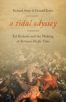 A Tidal Odyssey: Ed Ricketts și realizarea filmului Between Pacific Tides - A Tidal Odyssey: Ed Ricketts and the Making of Between Pacific Tides