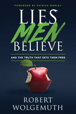 Minciunile pe care le cred bărbații: Și adevărul care îi eliberează - Lies Men Believe: And the Truth That Sets Them Free