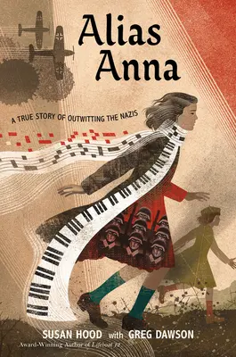 Alias Anna: O poveste adevărată despre păcălirea naziștilor - Alias Anna: A True Story of Outwitting the Nazis