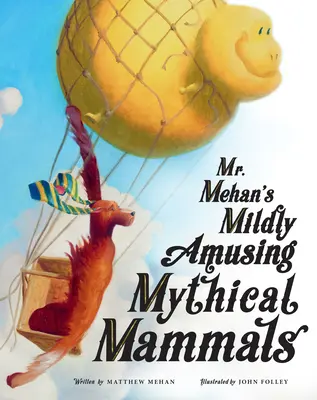 Mamiferele mitice ușor amuzante ale domnului Mehan - Mr. Mehan's Mildly Amusing Mythical Mammals