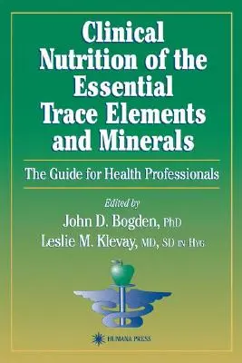 Nutriția clinică a oligoelementelor și mineralelor esențiale: Ghid pentru profesioniștii din domeniul sănătății - Clinical Nutrition of the Essential Trace Elements and Minerals: The Guide for Health Professionals