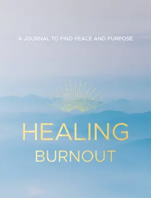 Vindecarea epuizării, 8: Un jurnal pentru a găsi pace și scop - Healing Burnout, 8: A Journal to Find Peace and Purpose