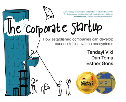 The Corporate Startup: Cum pot companiile consacrate să dezvolte ecosisteme de inovare de succes - The Corporate Startup: How Established Companies Can Develop Successful Innovation Ecosystems