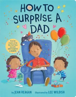 Cum să surprinzi un tată - How to Surprise a Dad