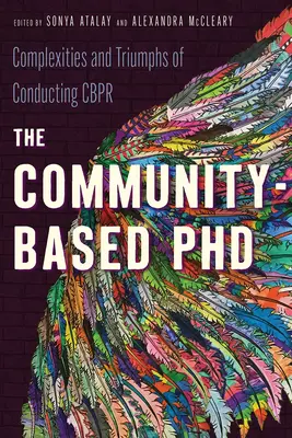 Doctoratul bazat pe comunitate: Complexități și triumfuri ale conducerii Cbpr - The Community-Based PhD: Complexities and Triumphs of Conducting Cbpr