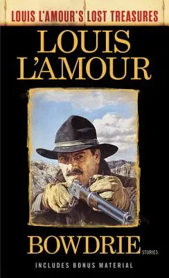 Bowdrie (Comorile pierdute ale lui Louis l'Amour): Povestiri - Bowdrie (Louis l'Amour's Lost Treasures): Stories