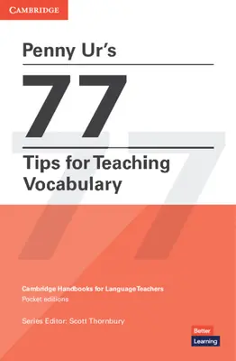 Cele 77 de sfaturi ale lui Penny Ur pentru predarea vocabularului - Penny Ur's 77 Tips for Teaching Vocabulary