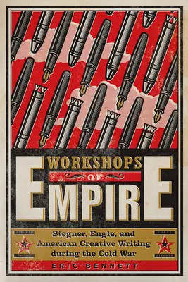 Atelierele imperiului: Stegner, Engle și scrierile creative americane în timpul Războiului Rece - Workshops of Empire: Stegner, Engle, and American Creative Writing During the Cold War