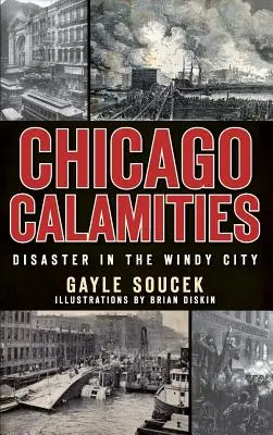 Calamitățile din Chicago: Dezastre în Orașul Vânturilor - Chicago Calamities: Disaster in the Windy City