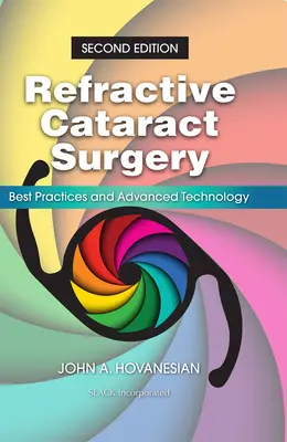 Chirurgia refractivă a cataractei: Cele mai bune practici și tehnologii avansate - Refractive Cataract Surgery: Best Practices and Advanced Technology