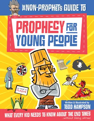 The Non-Prophet's Guide to Prophecy for Young People: Ce trebuie să știe fiecare copil despre vremurile din urmă - The Non-Prophet's Guide to Prophecy for Young People: What Every Kid Needs to Know about the End Times