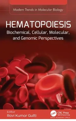 Hematopoieză: Perspective biochimice, celulare, moleculare și genomice - Hematopoiesis: Biochemical, Cellular, Molecular, and Genomic Perspectives