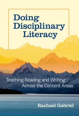 Doing Disciplinary Literacy: Teaching Reading and Writing Across the Content Areas (Predarea cititului și scrisului în toate domeniile de conținut) - Doing Disciplinary Literacy: Teaching Reading and Writing Across the Content Areas