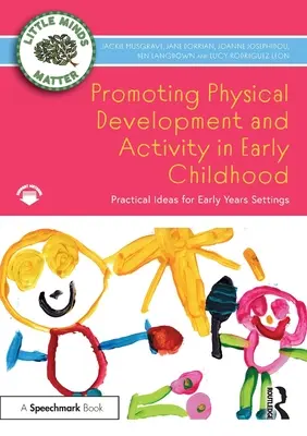 Promovarea dezvoltării fizice și a activității în copilăria timpurie: Idei practice pentru cadrele din primii ani de viață - Promoting Physical Development and Activity in Early Childhood: Practical Ideas for Early Years Settings