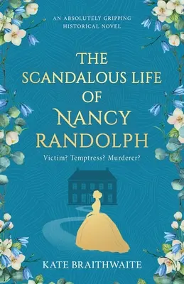 Viața scandaloasă a lui Nancy Randolph: un roman istoric absolut captivant - The Scandalous Life of Nancy Randolph: an absolutely gripping historical novel