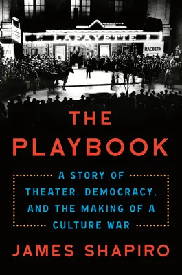 Cartea de joc: O poveste despre teatru, democrație și crearea unui război cultural - The Playbook: A Story of Theater, Democracy, and the Making of a Culture War