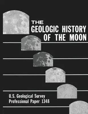 Istoria geologică a Lunii - U.S. Geological Survey Professional Paper 1348 - The Geologic History of the Moon - U.S. Geological Survey Professional Paper 1348