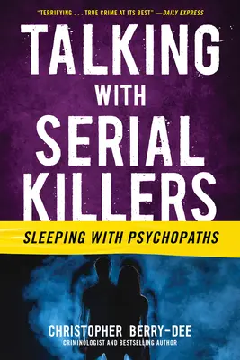 Vorbind cu ucigașii în serie: Dormind cu psihopații - Talking with Serial Killers: Sleeping with Psychopaths