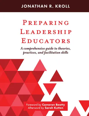 Pregătirea educatorilor de leadership: Un ghid cuprinzător pentru teorii, practici și abilități de facilitare - Preparing Leadership Educators: A Comprehensive Guide to Theories, Practices, and Facilitation Skills