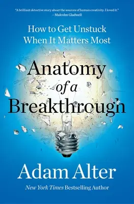 Anatomia unei descoperiri: Cum să te deblochezi atunci când contează cel mai mult - Anatomy of a Breakthrough: How to Get Unstuck When It Matters Most