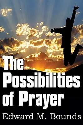 Posibilitățile rugăciunii - The Possibilities of Prayer