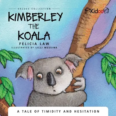 Kimberley The Koala: O poveste despre timiditate și ezitare - Kimberley The Koala: A Tale of timidity and hesitation