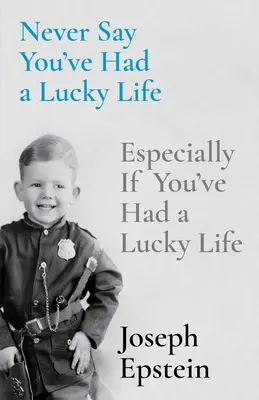 Nu spune niciodată că ai avut o viață norocoasă: Mai ales dacă ai avut o viață norocoasă - Never Say You've Had a Lucky Life: Especially If You've Had a Lucky Life