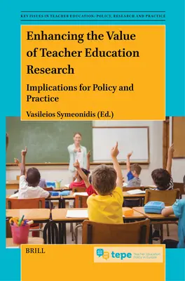 Sporirea valorii cercetării în domeniul formării cadrelor didactice: Implicații pentru politică și practică - Enhancing the Value of Teacher Education Research: Implications for Policy and Practice