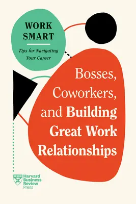 Șefii, colegii de muncă și construirea unor relații de muncă excelente - Bosses, Coworkers, and Building Great Work Relationships