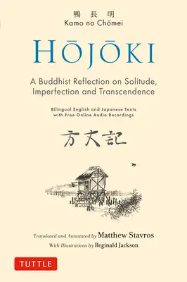 Hojoki: O reflecție budistă asupra singurătății: Imperfecțiune și transcendență - Texte bilingve în engleză și japoneză cu înregistrări audio online gratuite - Hojoki: A Buddhist Reflection on Solitude: Imperfection and Transcendence - Bilingual English and Japanese Texts with Free Online Audio Recordings