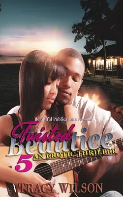 Twisted Beautiee 5: Un thriller erotic - Twisted Beautiee 5: An Erotic Thriller