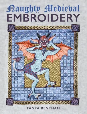 Broderie medievală obraznică - Naughty Medieval Embroidery
