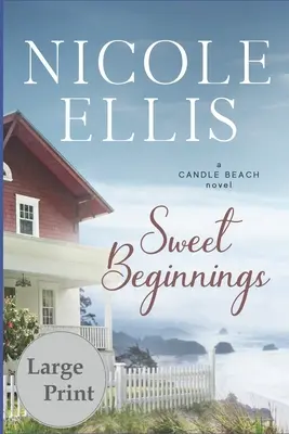 Începuturi dulci: Un roman de pe plaja Candle - Sweet Beginnings: A Candle Beach Novel