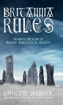Britannia Rules: Adorarea zeiței în societatea antică anglo-celtică - Britannia Rules: Goddess-Worship in Ancient Anglo-Celtic Society