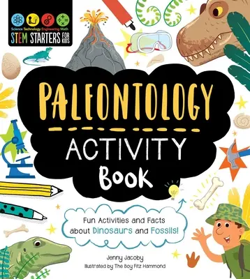 Stem Starters for Kids Carte de activități paleontologice: Activități și fapte amuzante despre dinozauri și fosile! - Stem Starters for Kids Paleontology Activity Book: Fun Activities and Facts about Dinosaurs and Fossils!