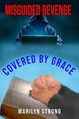 Răzbunare greșită: Acoperită de har - Misguided Revenge: Covered by Grace