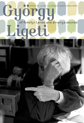 Gyrgy Ligeti: Despre pământuri străine și sunete ciudate - Gyrgy Ligeti: Of Foreign Lands and Strange Sounds