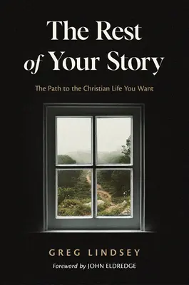 The Rest of Your Story: The Path to the Christian Life You Want (Calea către viața creștină pe care ți-o dorești) - The Rest of Your Story: The Path to the Christian Life You Want