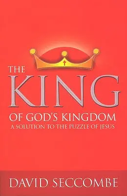 Regele Împărăției lui Dumnezeu: O soluție la puzzle-ul lui Iisus - The King of God's Kingdom: A Solution to the Puzzle of Jesus