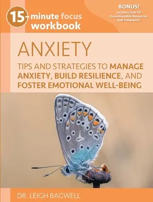 15-Minute Focus: Anxiety Workbook: Sfaturi și strategii pentru gestionarea anxietății, dezvoltarea rezilienței și promovarea bunăstării emoționale - 15-Minute Focus: Anxiety Workbook: Tips and Strategies to Manage Anxiety, Build Resilience, and Foster Emotional Well-Being