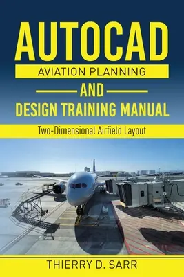 AutoCAD Aviation Planning and Design Training Manual: Amenajarea bidimensională a aerodromurilor - AutoCAD Aviation Planning and Design Training Manual: Two-Dimensional Airfield Layout
