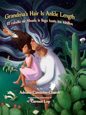 Părul bunicii este lung până la gleznă / El Cabello de Abuela Le Llega Hasta Los Tobillos - Grandma's Hair Is Ankle Length / El Cabello de Abuela Le Llega Hasta Los Tobillos