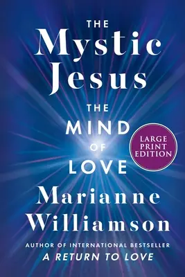 Iisus cel mistic: Mintea iubirii - The Mystic Jesus: The Mind of Love
