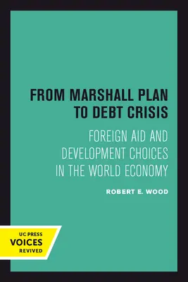 De la planul Marshall la criza datoriilor: Ajutorul extern și opțiunile de dezvoltare în economia mondială Volumul 15 - From Marshall Plan to Debt Crisis: Foreign Aid and Development Choices in the World Economy Volume 15