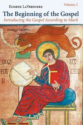 Începutul Evangheliei: Introducere în Evanghelia după Marcu: Volumul 2 (Marcu 8:22-16:20) Volumul 2 - The Beginning of the Gospel: Introducing the Gospel According to Mark: Volume 2 (Mark 8:22-16:20) Volume 2