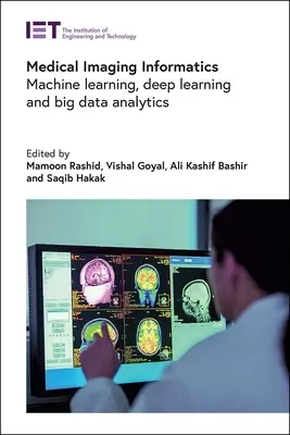 Medical Imaging Informatics: Învățarea automată, învățarea profundă și analiza datelor mari - Medical Imaging Informatics: Machine Learning, Deep Learning and Big Data Analytics
